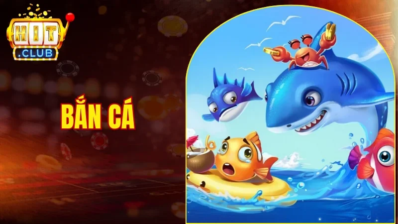 Bắn Cá Hitclub