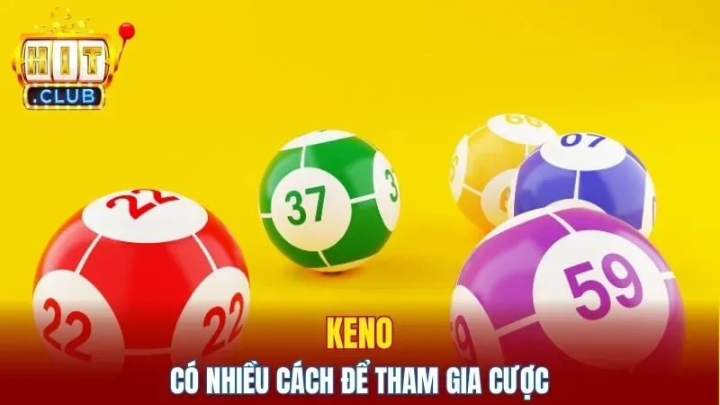 Keno có nhiều cách để tham gia cược