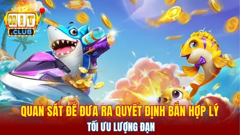 Quan sát để đưa ra quyết định bắn hợp lý tối ưu lượng đạn